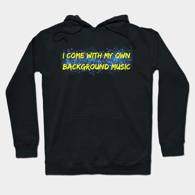 I Come with my own background music Hoodie by Lin Watchorn 